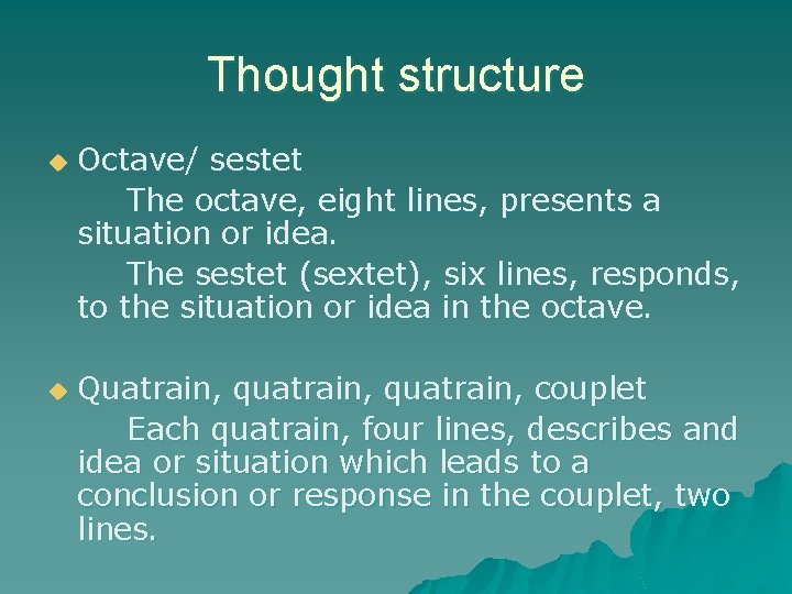 Thought structure u u Octave/ sestet The octave, eight lines, presents a situation or Thought structure u u Octave/ sestet The octave, eight lines, presents a situation or