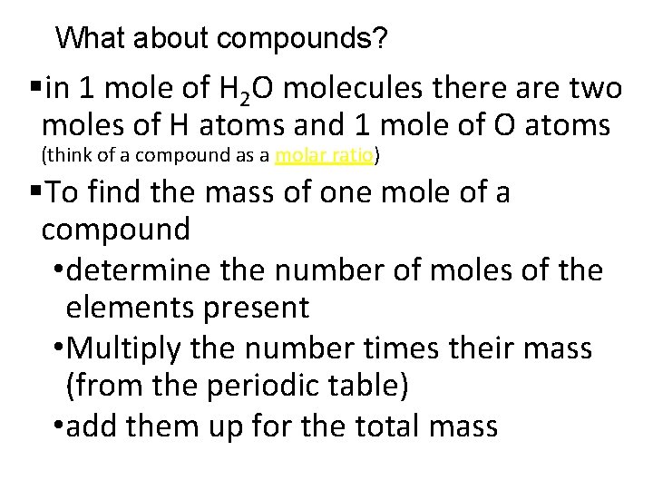 What about compounds? §in 1 mole of H 2 O molecules there are two