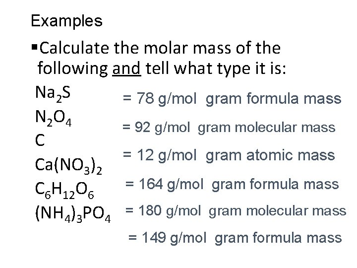 Examples §Calculate the molar mass of the following and tell what type it is: