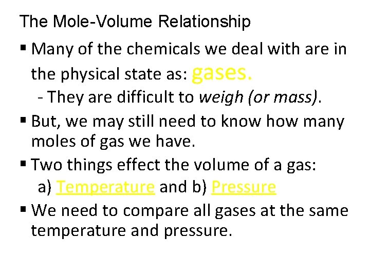 The Mole-Volume Relationship § Many of the chemicals we deal with are in the