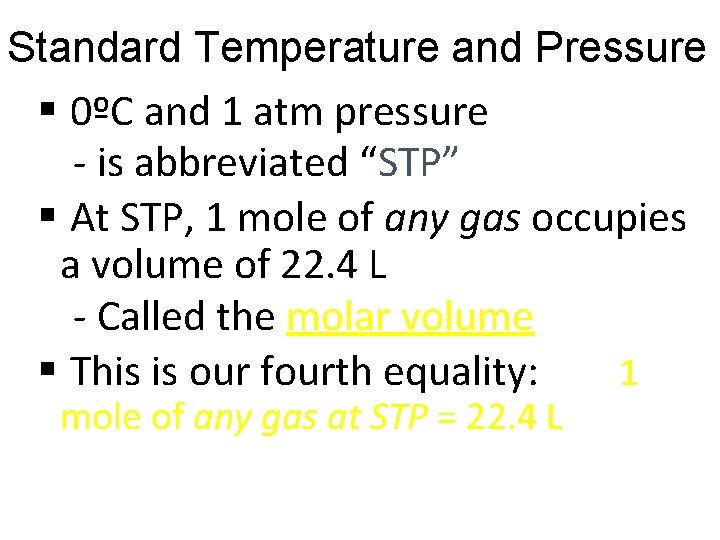 Standard Temperature and Pressure § 0ºC and 1 atm pressure - is abbreviated “STP”