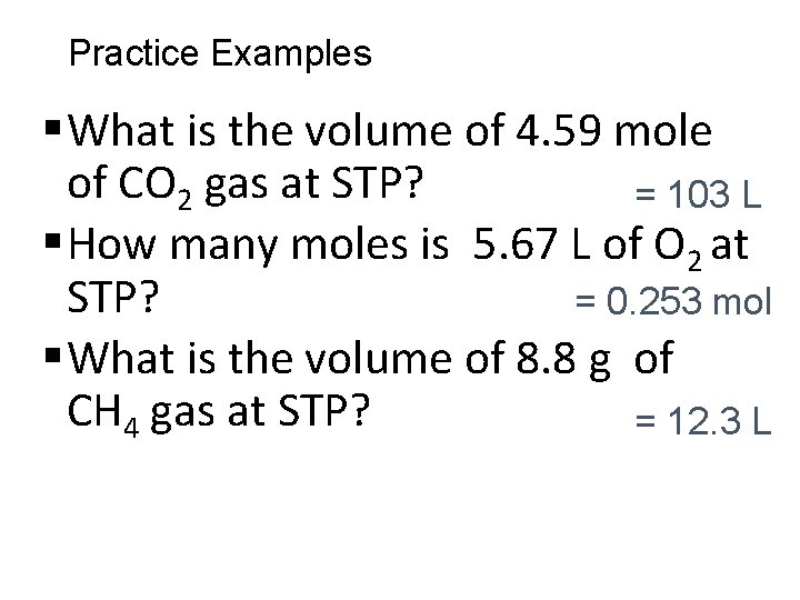 Practice Examples § What is the volume of 4. 59 mole of CO 2