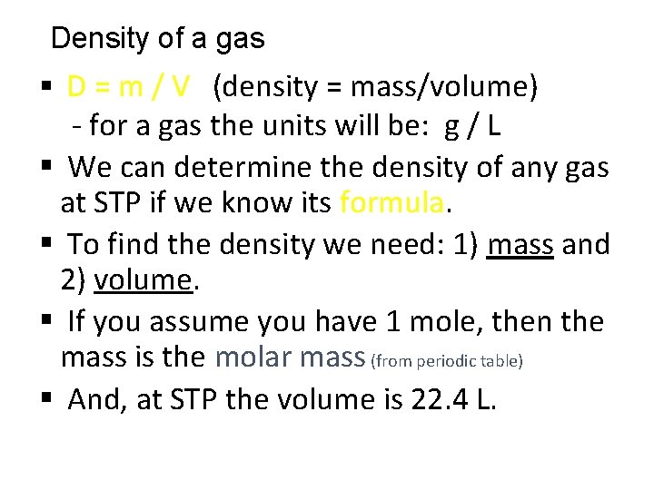 Density of a gas § D = m / V (density = mass/volume) -