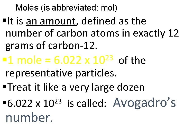 Moles (is abbreviated: mol) §It is an amount, defined as the number of carbon