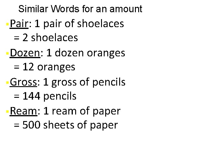 Similar Words for an amount §Pair: 1 pair of shoelaces = 2 shoelaces §Dozen: