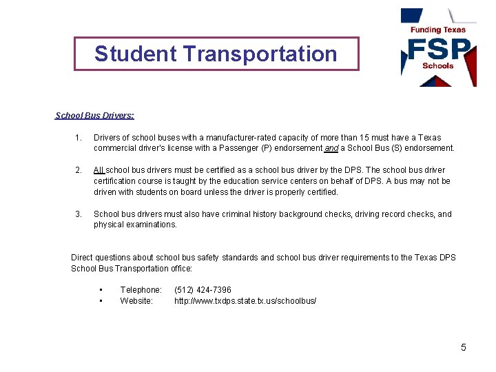 Student Transportation School Bus Drivers: 1. Drivers of school buses with a manufacturer-rated capacity