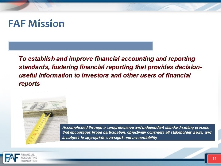 FAF Mission To establish and improve financial accounting and reporting standards, fostering financial reporting