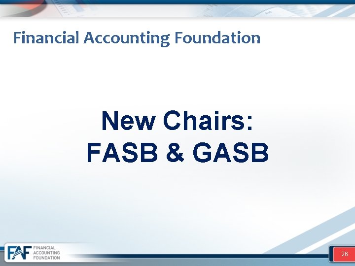 Financial Accounting Foundation New Chairs: FASB & GASB 26 