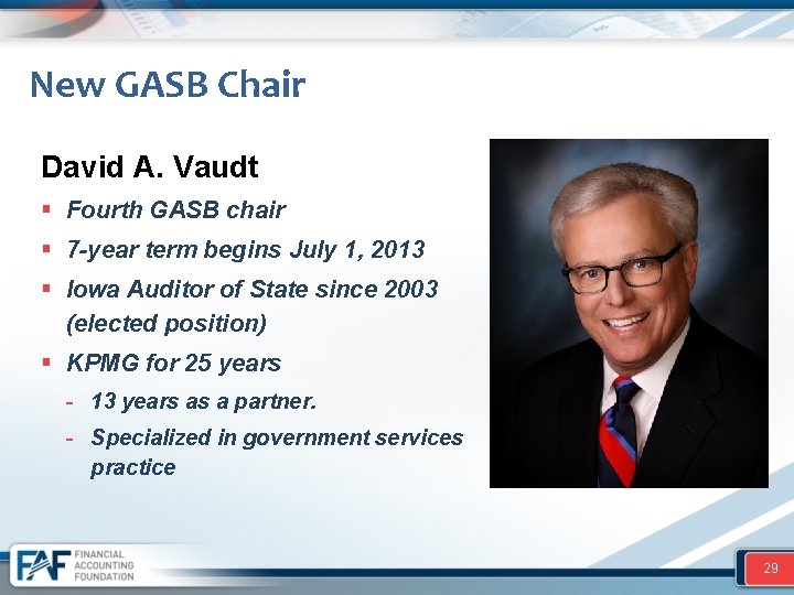 New GASB Chair David A. Vaudt § Fourth GASB chair § 7 -year term