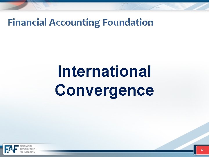 Financial Accounting Foundation International Convergence 41 