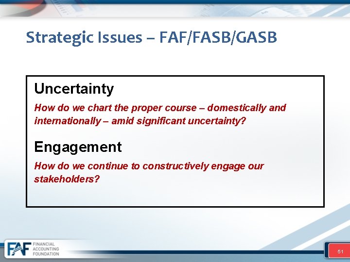 Strategic Issues – FAF/FASB/GASB Uncertainty How do we chart the proper course – domestically