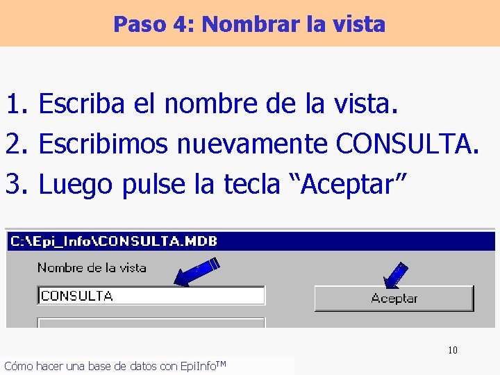 Paso 4: Nombrar la vista 1. Escriba el nombre de la vista. 2. Escribimos