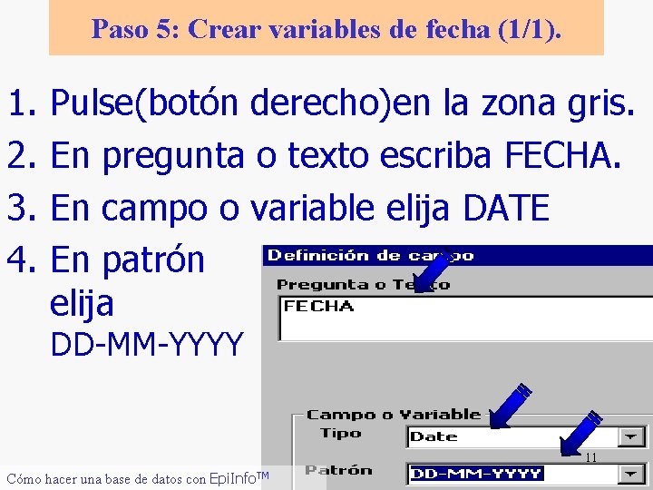 Paso 5: Crear variables de fecha (1/1). 1. 2. 3. 4. Pulse(botón derecho)en la