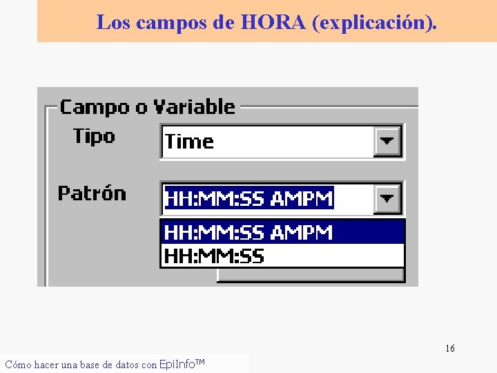 Los campos de HORA (explicación). 16 Cómo hacer una base de datos con Epi.