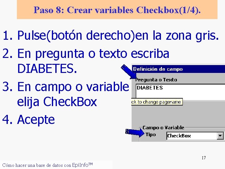 Paso 8: Crear variables Checkbox(1/4). 1. Pulse(botón derecho)en la zona gris. 2. En pregunta