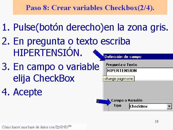 Paso 8: Crear variables Checkbox(2/4). 1. Pulse(botón derecho)en la zona gris. 2. En pregunta