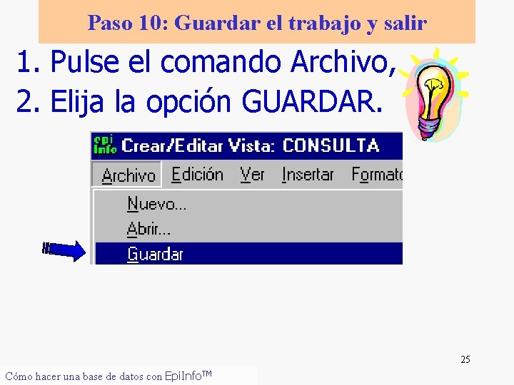 Paso 10: Guardar el trabajo y salir 1. Pulse el comando Archivo, 2. Elija