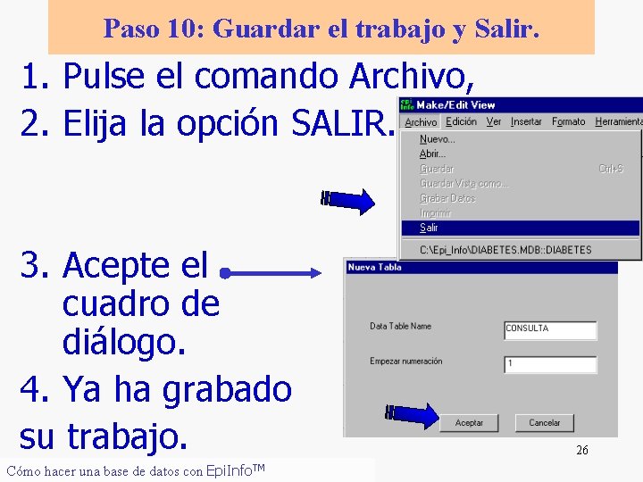 Paso 10: Guardar el trabajo y Salir. 1. Pulse el comando Archivo, 2. Elija