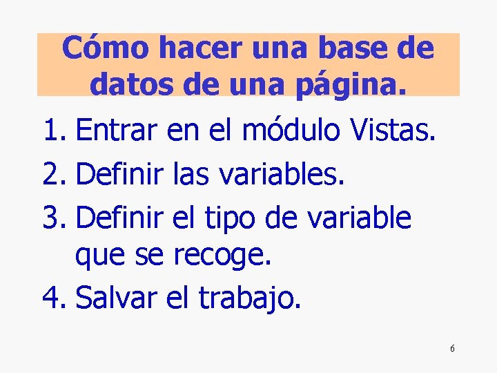 Cómo hacer una base de datos de una página. 1. Entrar en el módulo