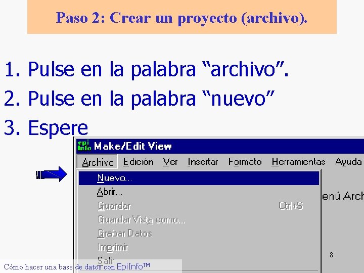 Paso 2: Crear un proyecto (archivo). 1. Pulse en la palabra “archivo”. 2. Pulse