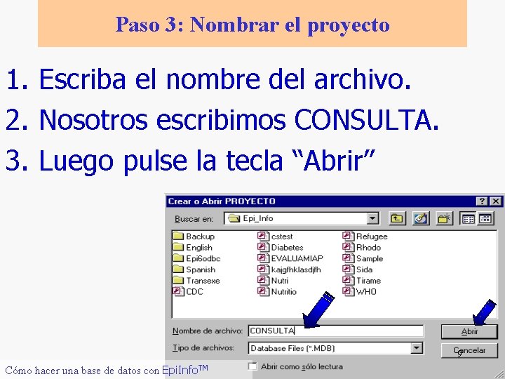 Paso 3: Nombrar el proyecto 1. Escriba el nombre del archivo. 2. Nosotros escribimos