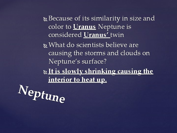 Because of its similarity in size and color to Uranus Neptune is considered Uranus’