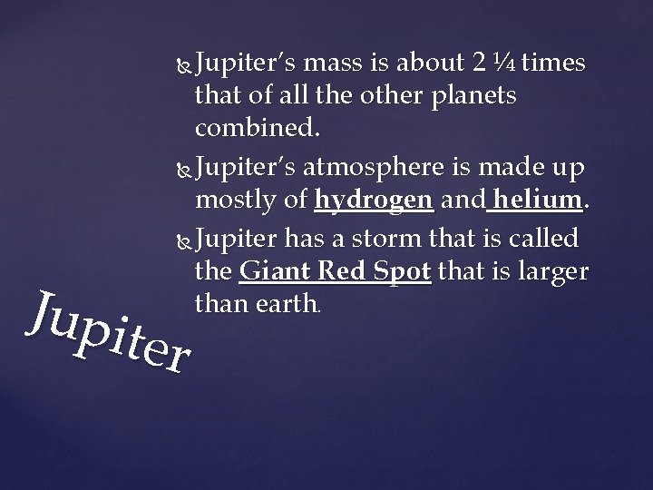 Jupiter’s mass is about 2 ¼ times that of all the other planets combined.