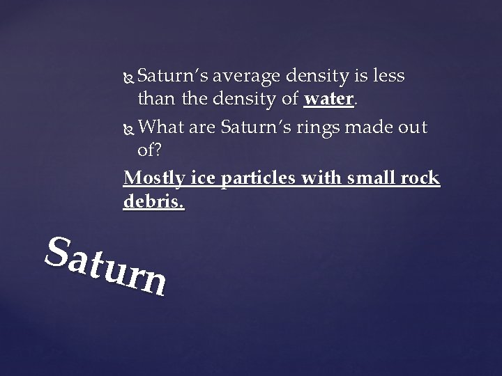 Saturn’s average density is less than the density of water. What are Saturn’s rings