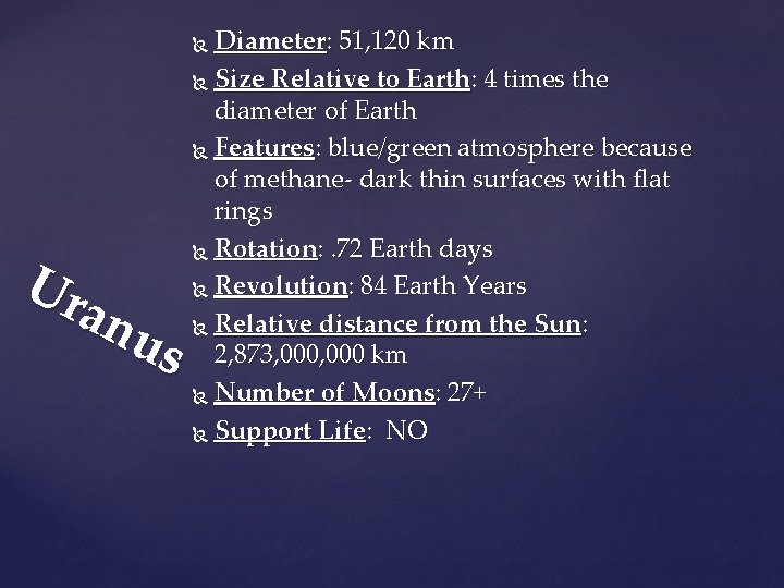 Diameter: 51, 120 km Size Relative to Earth: 4 times the diameter of Earth