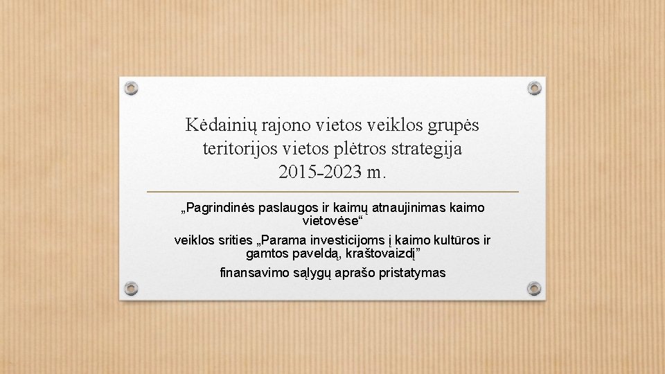 Kėdainių rajono vietos veiklos grupės teritorijos vietos plėtros strategija 2015˗ 2023 m. „Pagrindinės paslaugos