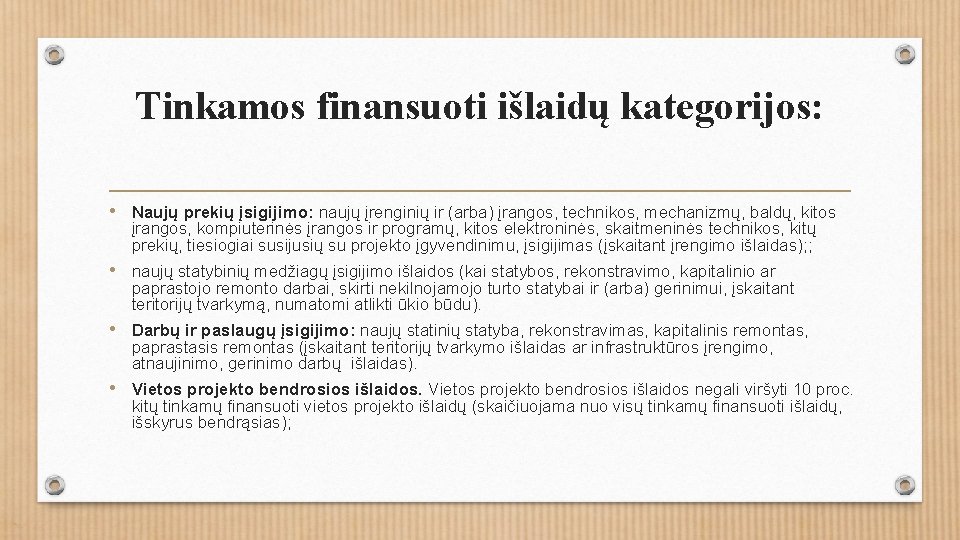 Tinkamos finansuoti išlaidų kategorijos: • Naujų prekių įsigijimo: naujų įrenginių ir (arba) įrangos, technikos,