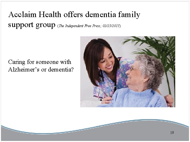 Acclaim Health offers dementia family support group (The Independent Free Press; 02/23/2013) Caring for