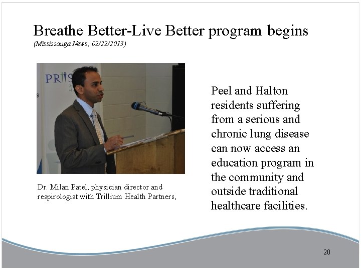 Breathe Better-Live Better program begins (Mississauga News; 02/22/2013) Dr. Milan Patel, physician director and