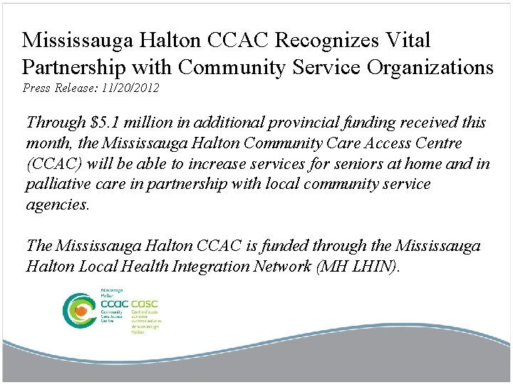 Mississauga Halton CCAC Recognizes Vital Partnership with Community Service Organizations Press Release: 11/20/2012 Through