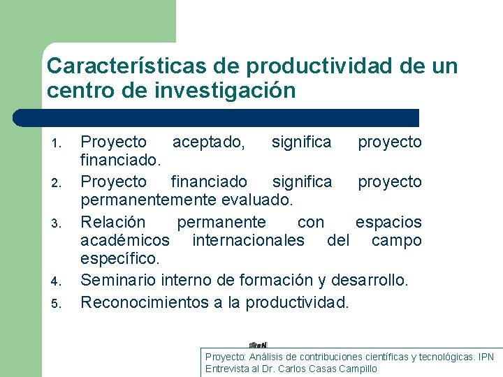 Características de productividad de un centro de investigación 1. 2. 3. 4. 5. Proyecto