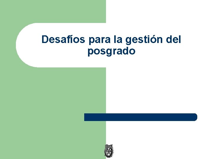 Desafíos para la gestión del posgrado 