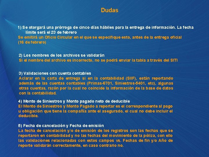 Dudas 1) Se otorgará una prórroga de cinco días hábiles para la entrega de