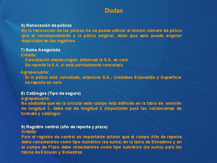 Dudas 6) Renovación de pólizas En la renovación de las pólizas no se puede