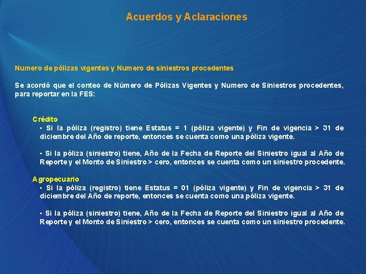 Acuerdos y Aclaraciones Numero de pólizas vigentes y Numero de siniestros procedentes Se acordó