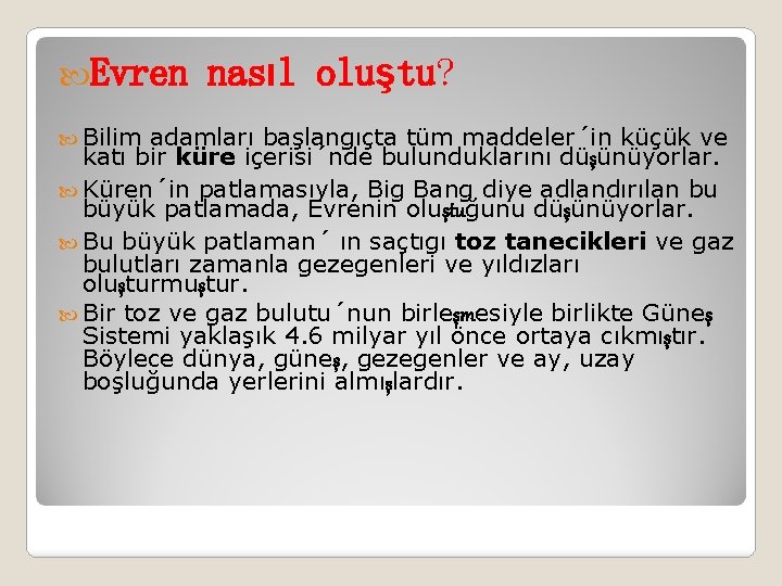  Evren Bilim nasıl oluştu? adamları başlangıçta tüm maddeler´in küçük ve katı bir küre