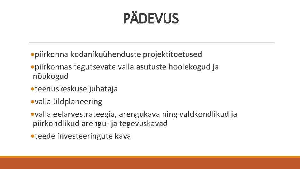 PÄDEVUS piirkonna kodanikuühenduste projektitoetused piirkonnas tegutsevate valla asutuste hoolekogud ja nõukogud teenuskeskuse juhataja valla