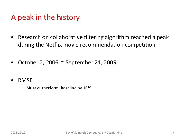 A peak in the history • Research on collaborative filtering algorithm reached a peak