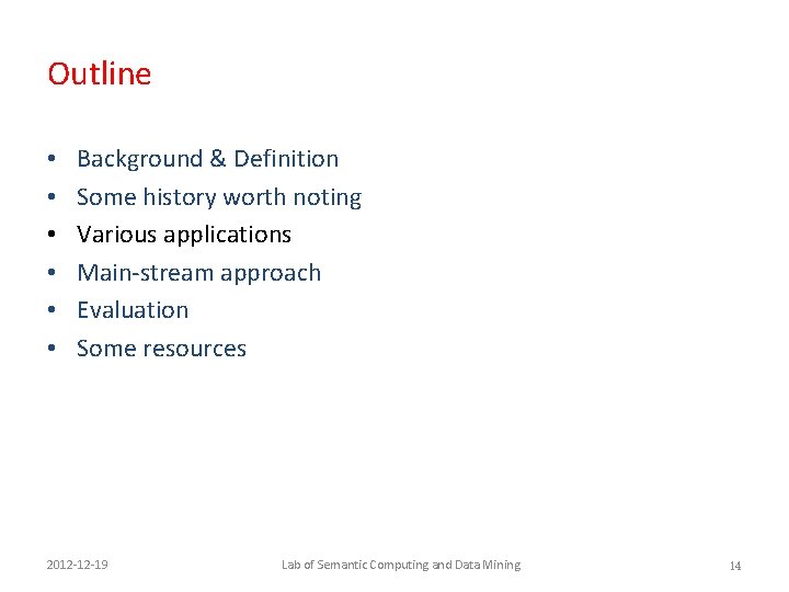 Outline • • • Background & Definition Some history worth noting Various applications Main-stream