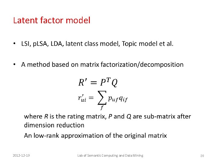 Latent factor model • 2012 -12 -19 Lab of Semantic Computing and Data Mining