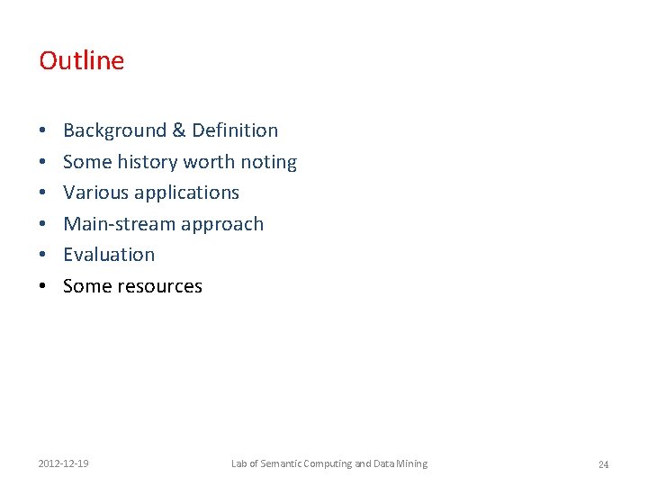 Outline • • • Background & Definition Some history worth noting Various applications Main-stream
