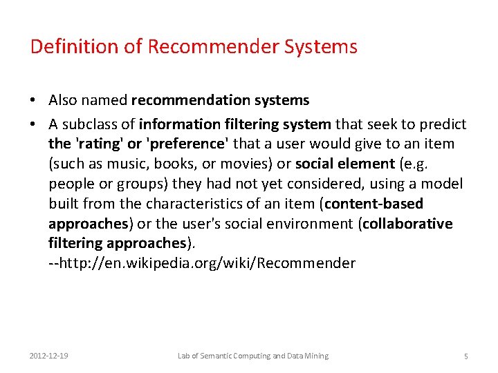 Definition of Recommender Systems • Also named recommendation systems • A subclass of information