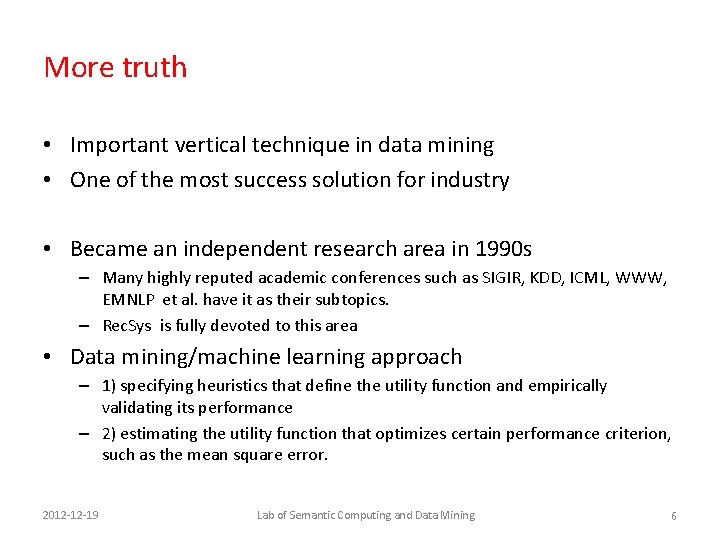 More truth • Important vertical technique in data mining • One of the most