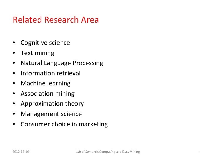 Related Research Area • • • Cognitive science Text mining Natural Language Processing Information