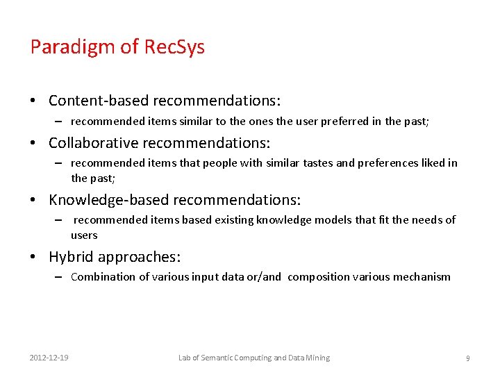 Paradigm of Rec. Sys • Content-based recommendations: – recommended items similar to the ones