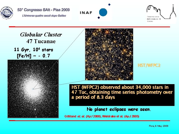 Globular Cluster 47 Tucanae 11 Gyr, 106 stars [Fe/H] ~ - 0. 7 HST/WFPC